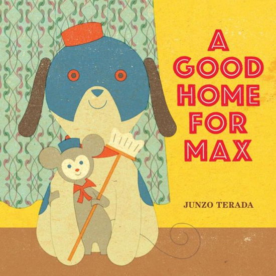 A Good Home for Max - Junzo Terada - Books - Chronicle Books - 9781452127026 - September 9, 2014
