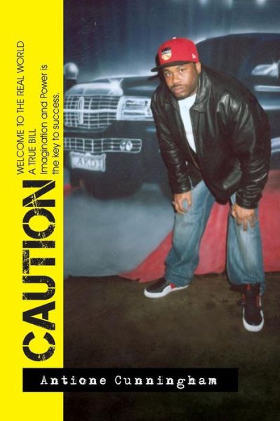 Caution: Welcome to the Real World the Lifestyle of a Gangsta - Antione Cunningham - Books - Xlibris, Corp. - 9781453500026 - June 14, 2010