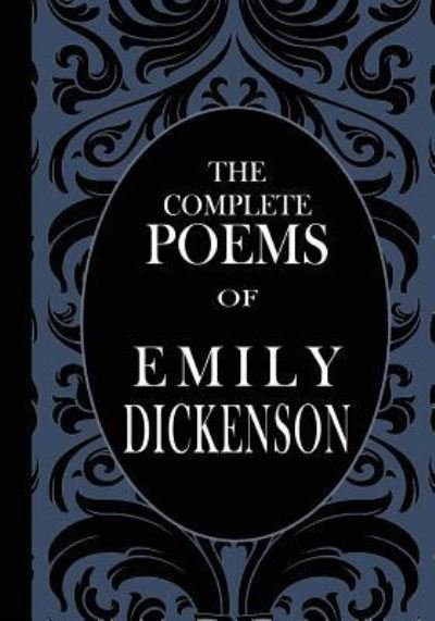 The Complete Poems of Emily Dickenson - Emily Dickenson - Livros - CreateSpace Independent Publishing Platf - 9781453810026 - 8 de setembro de 2010