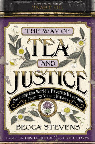 The Way of Tea and Justice: Rescuing the World's Favorite Beverage from Its Violent History - Becca Stevens - Books - Little, Brown & Company - 9781455519026 - November 4, 2014