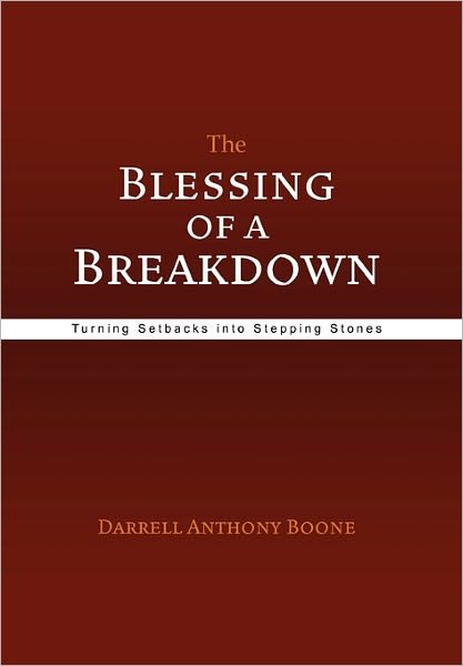 Darrell Anthony Boone · The Blessing of a Breakdown (Gebundenes Buch) (2011)