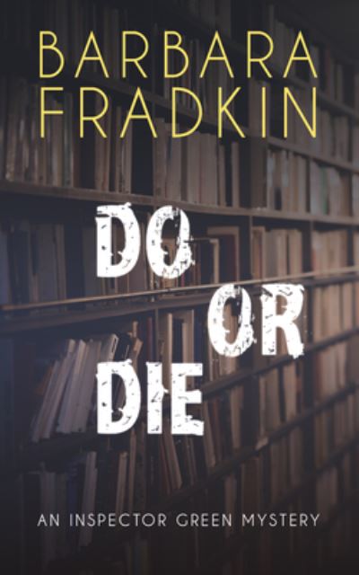 Do or Die: An Inspector Green Mystery - Barbara Fradkin - Books - Dundurn Group Ltd - 9781459751026 - November 17, 2022