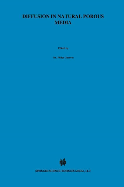 Diffusion in Natural Porous Media: Contaminant Transport, Sorption / Desorption and Dissolution Kinetics - Topics in Environmental Fluid Mechanics - Peter Grathwohl - Books - Springer-Verlag New York Inc. - 9781461376026 - October 12, 2012