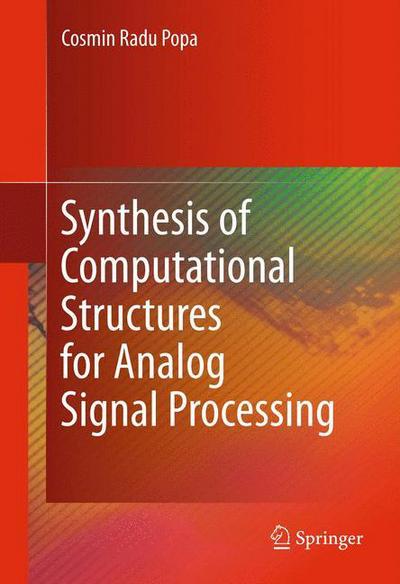 Cover for Cosmin Radu Popa · Synthesis of Computational Structures for Analog Signal Processing (Hardcover Book) [2012 edition] (2011)