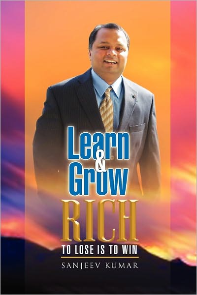 Cover for Sanjeev Kumar · Learn and Grow Rich: to Loose is to Win (Taschenbuch) (2011)