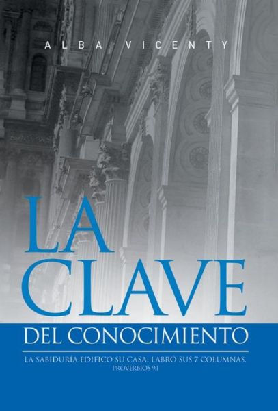 Cover for Alba Vicenty · La Clave Del Conocimiento (Gebundenes Buch) (2014)