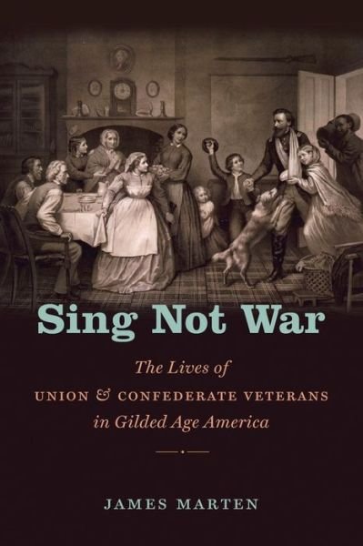 Cover for James Marten · Sing Not War: the Lives of Union and Confederate Veterans in Gilded Age America (Civil War America) (Taschenbuch) (2014)