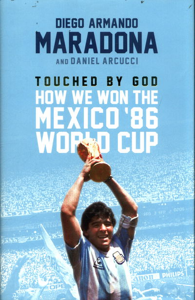 Cover for Diego Maradona · Touched By God: How We Won the Mexico '86 World Cup (Hardcover Book) (2017)