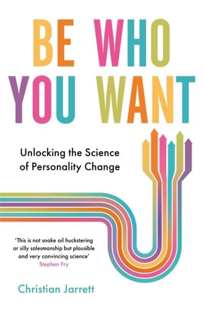 Cover for Christian Jarrett · Be Who You Want: Unlocking the Science of Personality Change (Paperback Book) (2022)