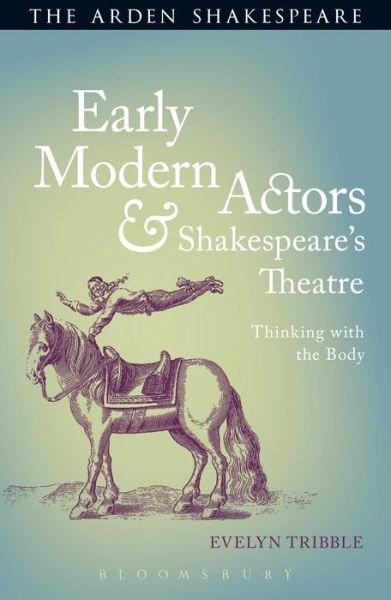 Cover for Tribble, Prof Evelyn (University of Otago, New Zealand) · Early Modern Actors and Shakespeare's Theatre: Thinking with the Body (Paperback Bog) (2019)