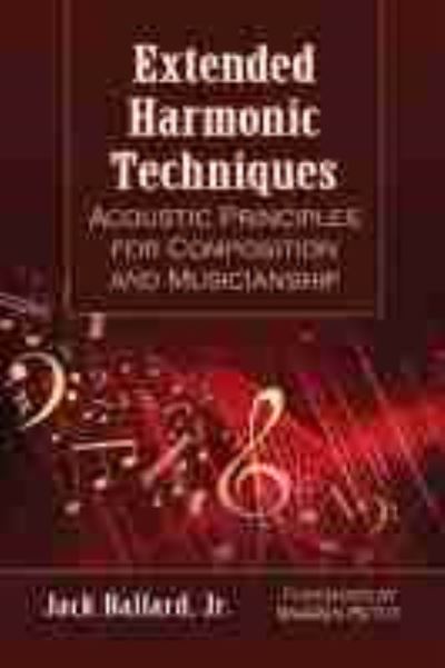 Cover for Jack Ballard · Extended Harmonic Techniques: Acoustic Principles for Composition and Musicianship (Paperback Bog) (2022)