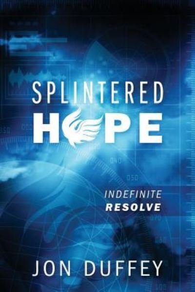 Cover for Jon Duffey · Splintered Hope: Indefinite Resolve (Paperback Bog) (2015)