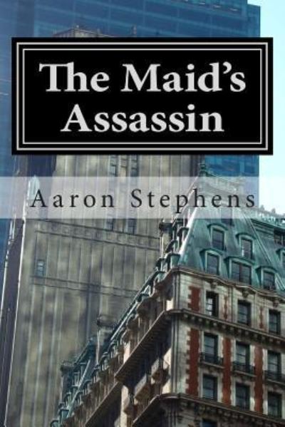 Cover for Aaron A Stephens · The Maid's Assassin (Paperback Book) (2013)