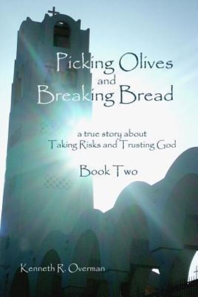Kenneth R Overman · Picking Olives and Breaking Bread - Book 2 (Paperback Book) (2012)