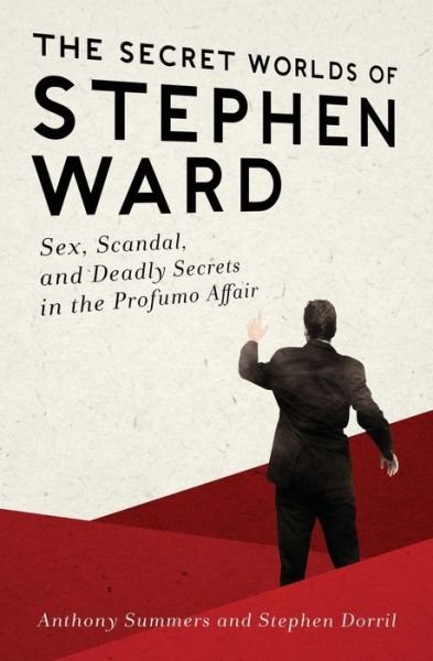 Cover for Anthony Summers · The Secret Worlds of Stephen Ward: Sex, Scandal, and Deadly Secrets in the Profumo Affair (Paperback Book) (2014)