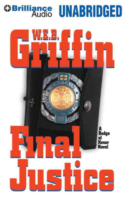 Final Justice (Badge of Honor Series) - W.e.b. Griffin - Audio Book - Brilliance Audio - 9781480582026 - December 17, 2013