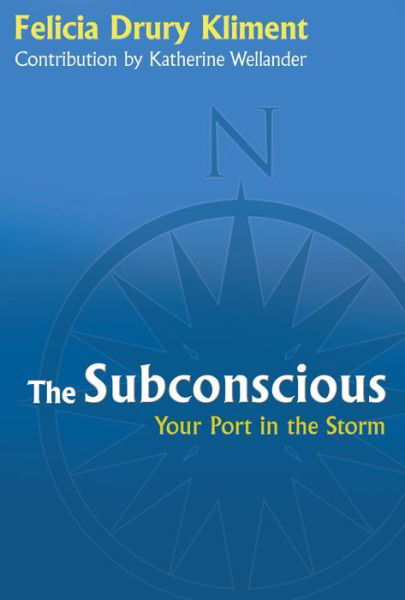 Cover for Feliciadrury Kliment · The Subconscious: Your Port in the Storm (Paperback Book) (2014)