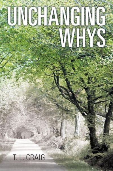 Cover for T L Craig · Unchanging Whys (Paperback Bog) (2015)