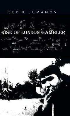 Cover for Serik Jumanov · Rise of London Gambler (Gebundenes Buch) (2015)