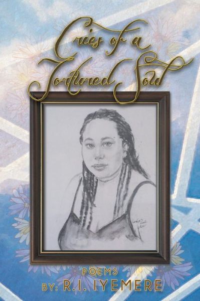 Cover for R I Iyemere · Cries of a Tortured Soul (Paperback Book) (2013)