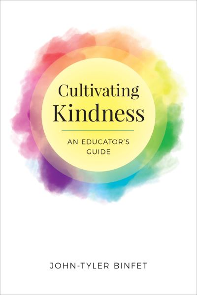 Cover for John-Tyler Binfet · Cultivating Kindness: An Educator's Guide (Paperback Book) (2022)