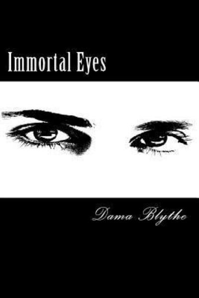 Cover for Dama Blythe · Immortal Eyes (Paperback Book) (2013)