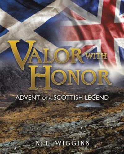 Valor with Honor - R L Wiggins - Livros - Xulon Press - 9781498473026 - 31 de maio de 2016
