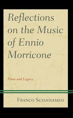 Cover for Franco Sciannameo · Reflections on the Music of Ennio Morricone: Fame and Legacy (Paperback Book) (2022)