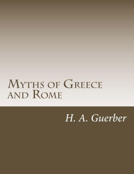Cover for H a Guerber · Myths of Greece and Rome (Taschenbuch) (2014)