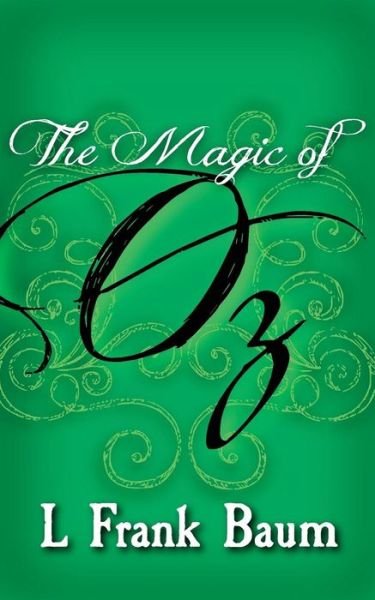 Cover for L Frank Baum · The Magic of Oz: Original and Unabridged (Paperback Book) (2014)