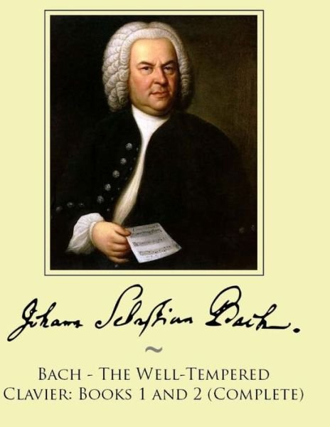 Bach - The Well-Tempered Clavier - Johann Sebastian Bach - Livres - Createspace - 9781500116026 - 9 juin 2014