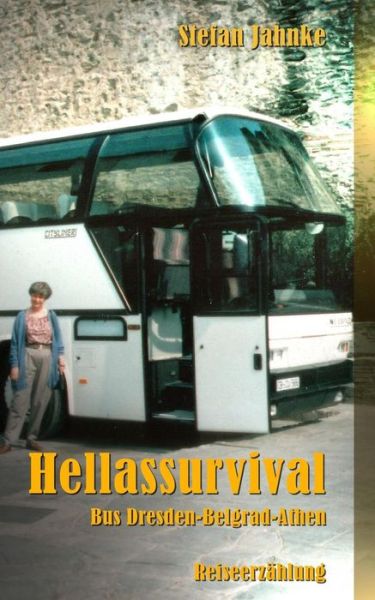 Cover for Stefan Jahnke · Hellassurvival: Bus Dresden-belgrad-athen (Paperback Book) (2014)