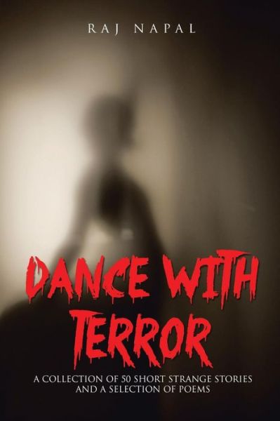 Cover for Raj Napal · Dance with Terror: a Collection of 50 Short Weird Stories (Paperback Book) (2015)