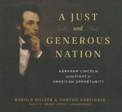 Cover for Harold Holzer · A Just and Generous Nation Lib/E (CD) (2015)