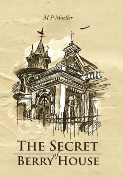 Cover for M P Mueller · The Secret of Berry House (Hardcover Book) (2016)