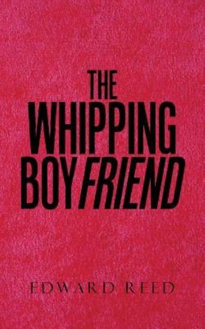 Cover for Edward Reed · The Whipping Boyfriend (Paperback Book) (2016)