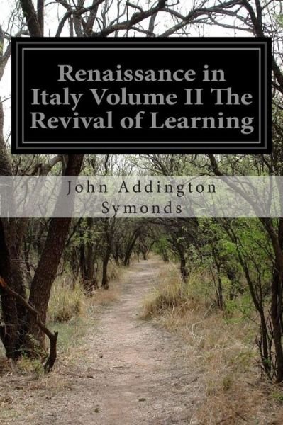 Cover for John Addington Symonds · Renaissance in Italy Volume II the Revival of Learning (Paperback Bog) (2014)