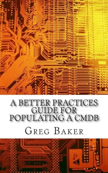 Cover for Greg Baker · A Better Practices Guide for Populating a CMDB (Pocketbok) (2014)