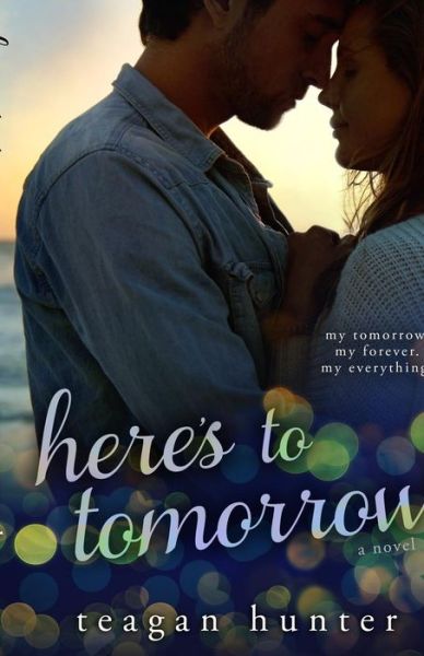 Cover for Teagan Hunter · Here's to Tomorrow (Paperback Book) (2015)