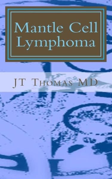 Cover for Jt Thomas Md · Mantle Cell Lymphoma: Fast Focus Study Guide (Paperback Book) (2015)