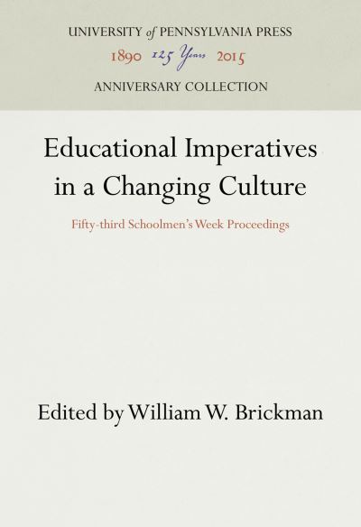 Cover for William W. Brickman · Educational Imperatives in a Changing Culture Fifty-third Schoolmen's Week Proceedings (Hardcover Book) (1967)