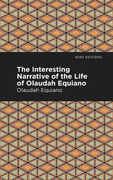 Cover for Olaudah Equiano · The Interesting Narrative of the Life of Olaudah Equiano - Mint Editions (Taschenbuch) (2021)