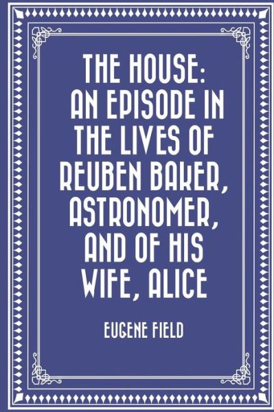 Cover for Eugene Field · The House (Paperback Book) (2016)