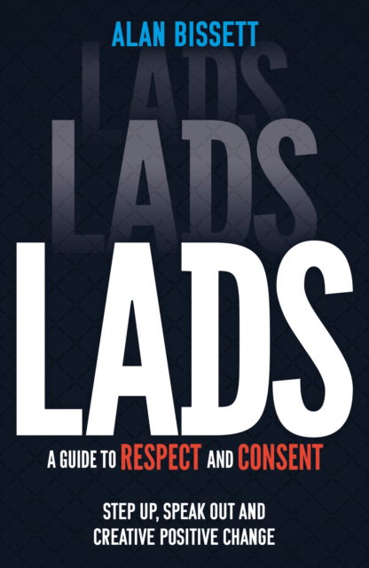 Cover for Alan Bissett · Lads: A Guide to Respect and Consent for Teenage Boys (Paperback Book) (2023)