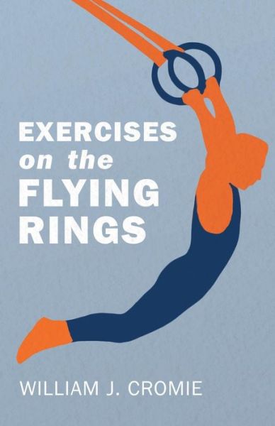 Cover for William J. Cromie · Exercises on the Flying Rings (Paperback Book) (2018)