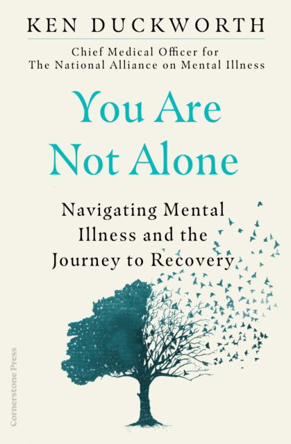 Cover for Ken Duckworth · You Are Not Alone: Navigating Mental Illness and the Journey to Recovery (Paperback Book) (2023)