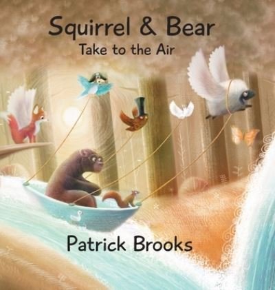 Cover for Patrick Brooks · Squirrel and Bear Take to the Air (Book) (2021)