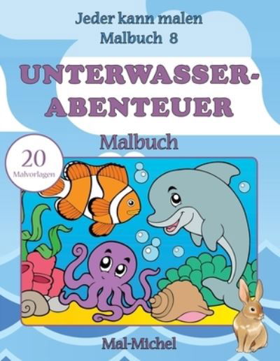 Cover for Mal-Michel · Unterwasserabenteuer Malbuch (Paperback Bog) (2016)