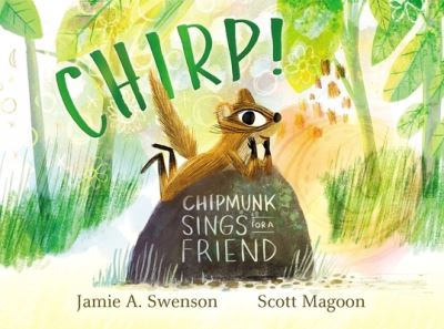 Cover for Jamie A. Swenson · Chirp!: Chipmunk Sings for a Friend (Hardcover Book) (2021)