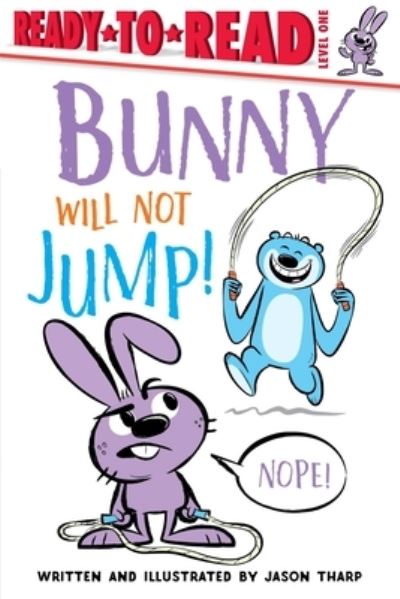 Bunny Will Not Jump! - Jason Tharp - Livros - Simon Spotlight - 9781534483026 - 8 de dezembro de 2020